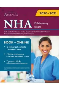 NHA Phlebotomy Exam Study Guide: Test Prep and Practice Questions for the National Healthcareer Association Certified Phlebotomy Technician Exam