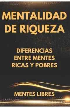 Mentalidad de Riqueza: Diferencias entre mentes ricas y las mentes pobres