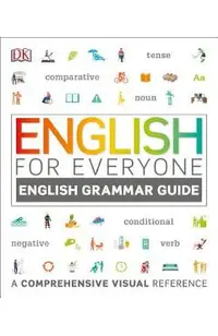 English for Everyone: English Grammar Guide: A Comprehensive Visual Reference
