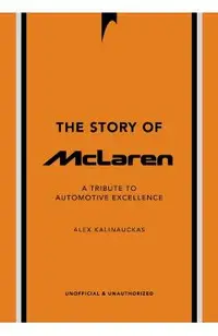 The Story of McLaren: A Tribute to Automotive Excellence