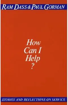 How Can I Help?: Stories and Reflections on Service