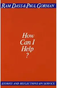 How Can I Help?: Stories and Reflections on Service
