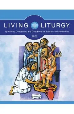 Living Liturgy(tm): Spirituality, Celebration, and Catechesis for Sundays and Solemnities, Year a (2026)