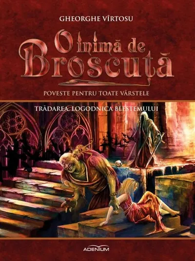 O inima de Broscuta.Tradarea, logodnica blestemului (Volumul 5)