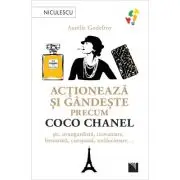Actioneaza si gandeste precum COCO CHANEL