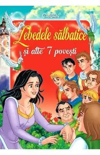 Lebedele salbatice si alte 7 povesti