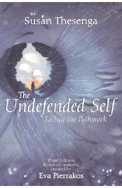 The Undefended Self: Living the Pathwork