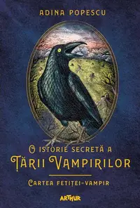 Cartea fetiței-vampir. O istorie secretă a Ţării Vampirilor (Vol. 2) - Hardcover - Adina Popescu