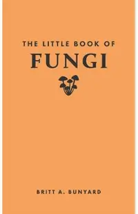 The Little Book of Fungi
