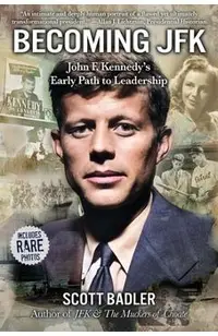Becoming JFK: John F. Kennedy's Early Path to Leadership