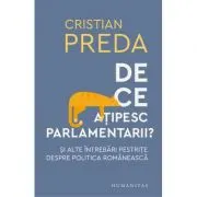 De ce atipesc parlamentarii? Si alte intrebari pestrite despre politica romaneasca