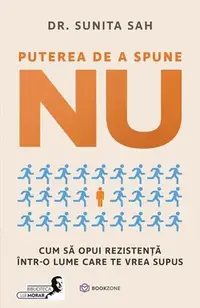 Puterea de a spune NU - Paperback brosat - Dr Sunita Sah