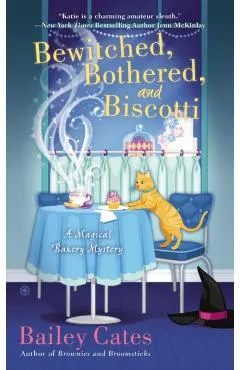 Bewitched, Bothered, and Biscotti: A Magical Bakery Mystery