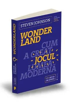 Wonderland. Cum a creat jocul lumea moderna