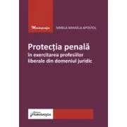 Protectia penala in exercitarea profesiilor liberale din domeniul juridic