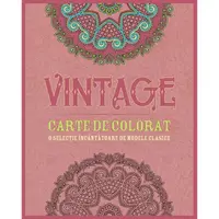 Vintage. Carte de colorat. O selectie incantatoare de modele clasice