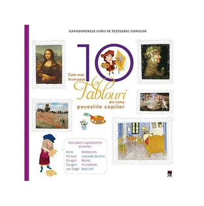 Cele mai frumoase 10 tablouri din lume povestite copiilor - Hardcover - Larousse