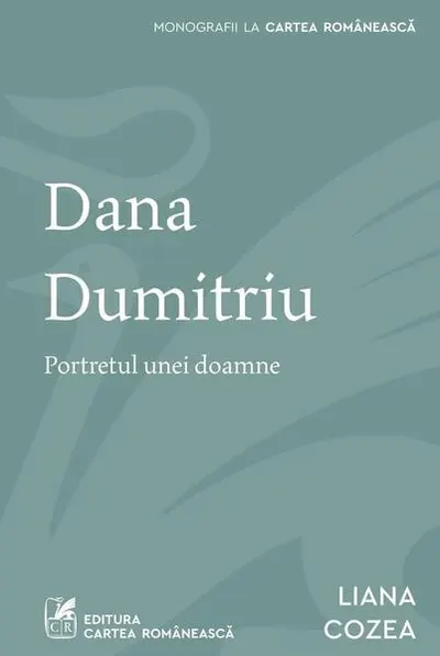 Dana Dumitriu - Paperback brosat - Liana Cozea - Cartea Românească
