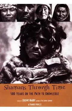 Shamans Through Time: 500 Years on the Path to Knowledge