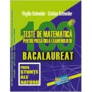 Bacalaureat. 100 Teste de matematica, profil Stiinte ale naturii