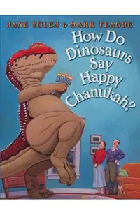 How Do Dinosaurs Say Happy Chanukah?