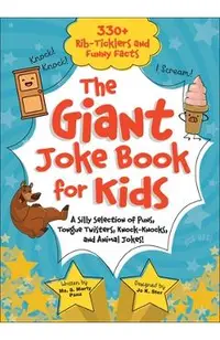 The Giant Joke Book for Kids: A Silly Selection of Puns, Tongue Twisters, Knock-Knocks, and Animal Jokes!