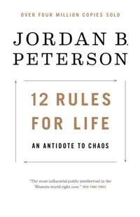 12 Rules for Life: An Antidote to Chaos
