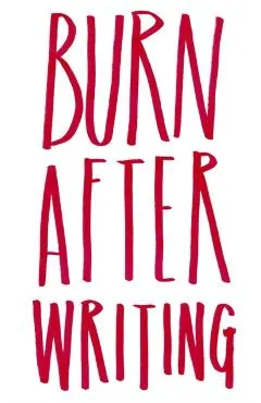 Burn After Writing