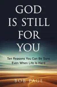 God Is Still for You: Ten Reasons You Can Be Sure Even When Life Is Hard
