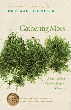 Gathering Moss: A Natural and Cultural History of Mosses
