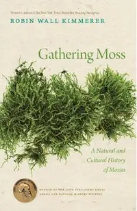 Gathering Moss: A Natural and Cultural History of Mosses