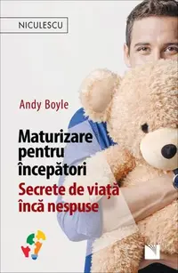 Maturizare pentru începători. Secrete de viață încă nespuse - Paperback brosat - Andy Boyle