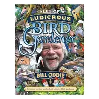 Tales of a Ludicrous Bird Gardener