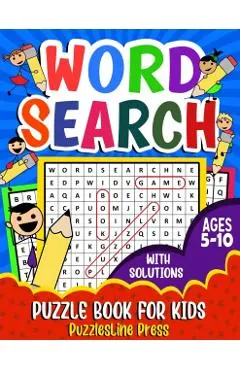 Word Search for Kids Ages 5-10: A Fun Children's Word Search Puzzle Book for Kids Age 5, 6, 7, 8, 9 and 10 - Learn Vocabulary and Improve Memory, Logi