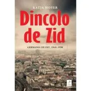 Dincolo de Zid. Germania de Est, 1949-1990