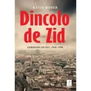 Dincolo de Zid. Germania de Est, 1949-1990