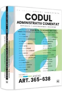 Codul administrativ comentat Vol.2 Anexe Art.365-638