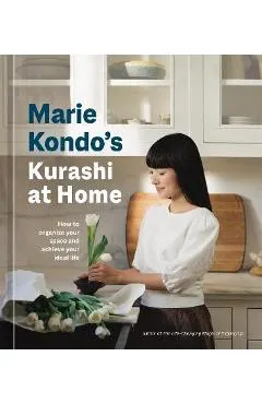 Marie Kondo's Kurashi at Home: How to Organize Your Space and Achieve Your Ideal Life
