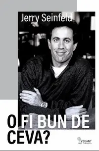O fi bun de ceva? - Paperback - Jerry Seinfeld
