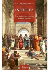 Initierea. Tratat de dezvoltare personala si evolutie spirituala