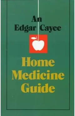 An Edgar Cayce Home Medicine Guide