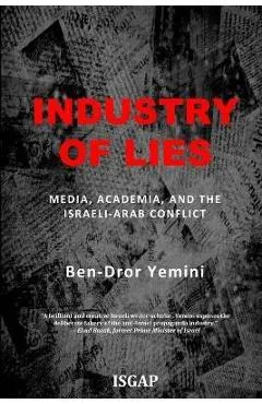 Industry of Lies: Media, Academia, and the Israeli-Arab Conflict