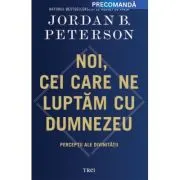 Noi, cei care ne luptam cu Dumnezeu. Perceptii ale divinitatii