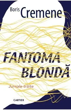Fantoma blonda. Jurnale traite