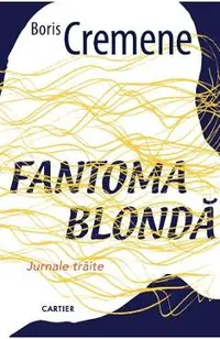Fantoma blonda. Jurnale traite