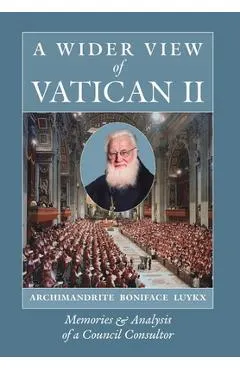 A Wider View of Vatican II: Memories and Analysis of a Council Consultor