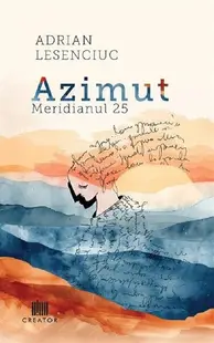 Azimut. Meridianul 25 - Paperback brosat - Adrian Lesenciuc