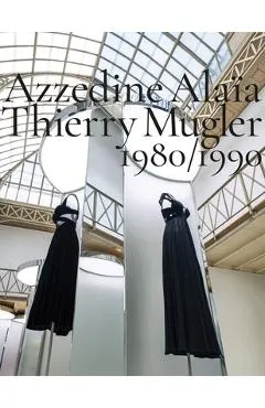 Azzedine Alaïa, Thierry Mugler: Two Decades of Artistic Affinities