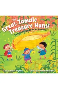 The Great Tamale Treasure Hunt!: La Gran Búsqueda de Los Tamales