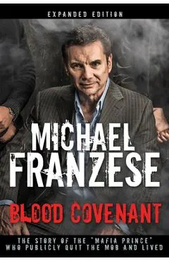 Blood Covenant: The Story of the Mafia Prince Who Publicly Quit the Mob and Lived